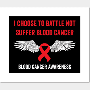 I choose to battle not suffer blood cancer - blood cancer awareness Posters and Art